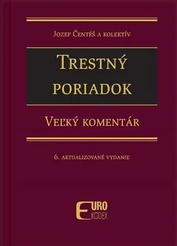 Trestné právo Trestný poriadok, 6. aktualizované vydanie - Jozef Čentéš