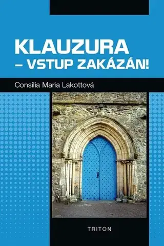 Detektívky, trilery, horory Klauzura - vstup zakázán! - Maria Consilia Lakotta