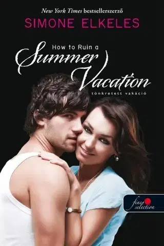 Romantická beletria Tönkretett vakáció (Hogyan tegyük tönkre 1.) - Simone Elkeles,Alexandra Valéria Sándor