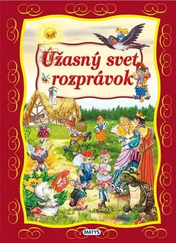 Rozprávky Úžasný svet rozprávok - Kolektív autorov,Jana Bohúnová