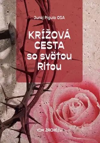 Kresťanstvo Krížová cesta so svätou Ritou - Juraj Pigula