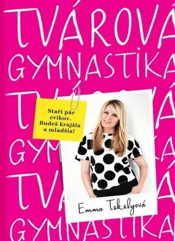 Krása, móda, kozmetika Tvárová gymnastika - Emma Tekelyová