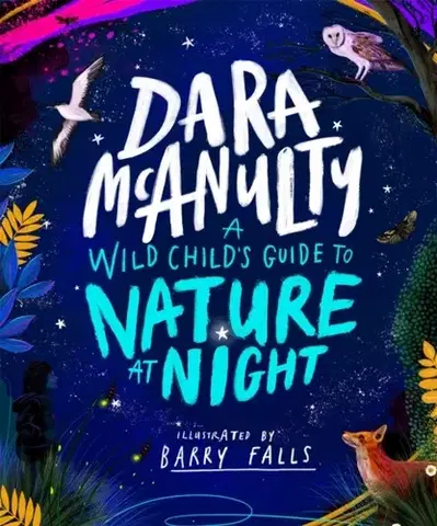 Encyklopédie pre deti a mládež - ostatné A Wild Child's Guide to Nature at Night - Dara McAnulty