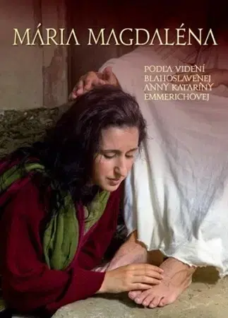 Kresťanstvo Mária Magdaléna - Anna Katarína Emmerichová