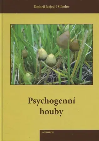Biológia, fauna a flóra Psychogenní houby - Dmitrij Jurjevič Sokolov