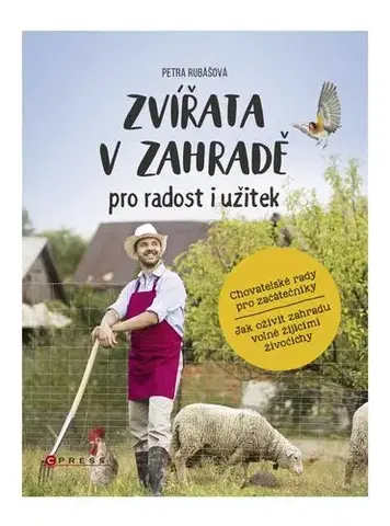 Zvieratá, chovateľstvo - ostatné Zvířata v zahradě - pro radost i užitek - Petra Rubášová