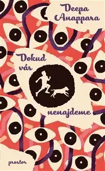 Svetová beletria Dokud vás nenajdeme - Deepa Anappara