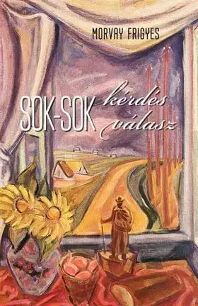 Eseje, úvahy, štúdie Sok-sok kérdés sok-sok válasz - Frigyes Morvay