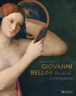 Maliarstvo, grafika Giovanni Bellini: The Art of Contemplation - Johannes Grave