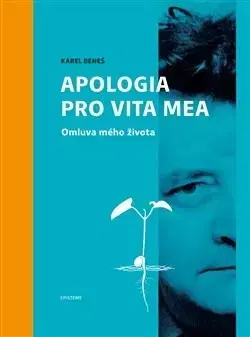Biografie - ostatné Karel Beneš: Apologia pro vita mea - Jana Opatrná