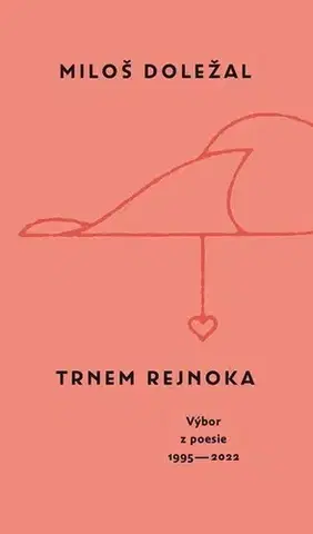 Česká poézia Trnem rejnoka - Miloš Doležal