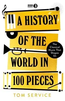 Hudba - noty, spevníky, príručky A History of the World in 50 Pieces - Tom Service