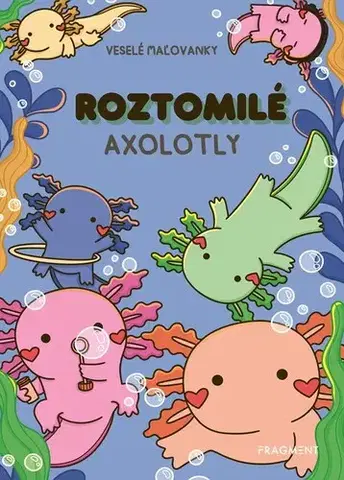 Pre deti a mládež - ostatné Roztomilé axolotly - Veselé maľovanky