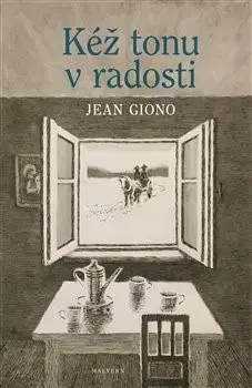 Svetová beletria Kéž tonu v radosti - Jean Giono