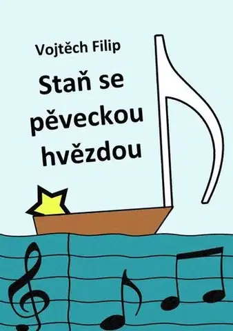 Umenie - ostatné Staň se pěveckou hvězdou - Filip Vojtěch