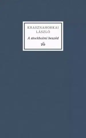 Svetová beletria A stockholmi beszéd - László Krasznahorkai