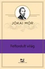 Svetová beletria Felfordult világ - Mór Jókai