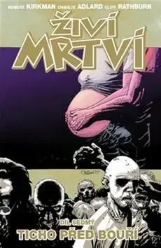 Komiksy Živí mrtví 7 Ticho před bouří - Robert Kirkman
