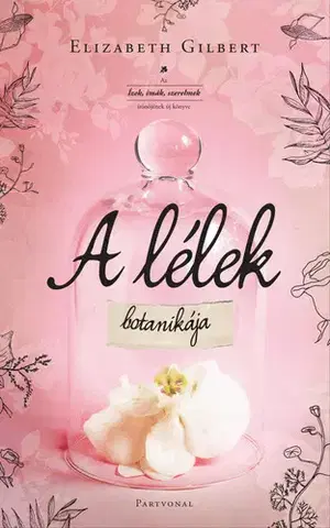 Romantická beletria A lélek botanikája - Gilbert Elizabeth