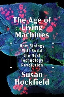 Biológia, fauna a flóra The Age of Living Machines - Susan Hockfield