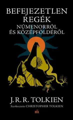Svetová beletria Befejezetlen regék Númenorról és Középföldéről - John Ronald Reuel Tolkien