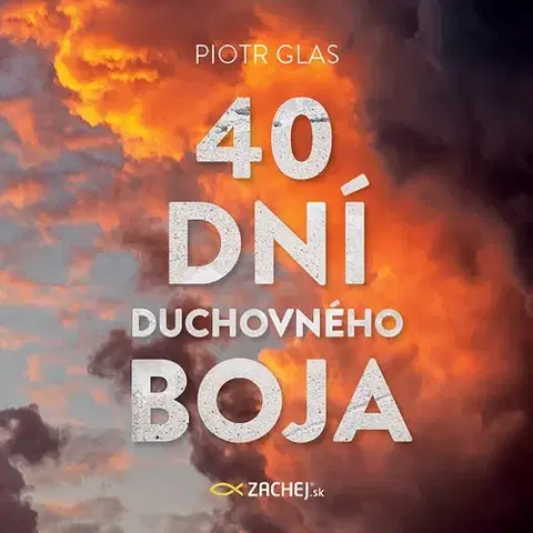 Duchovný rozvoj Zachej.sk, s.r.o. 40 dní duchovného boja