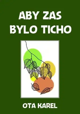 Poézia Aby zas bylo ticho - Ota Karel