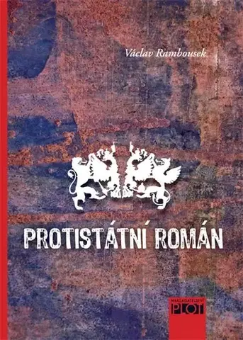 Biografie - ostatné Protistátní román - Václav Rambousek