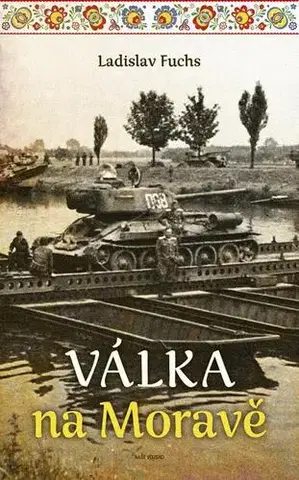 Vojnová literatúra - ostané Válka na Moravě - Ladislav Fuchs