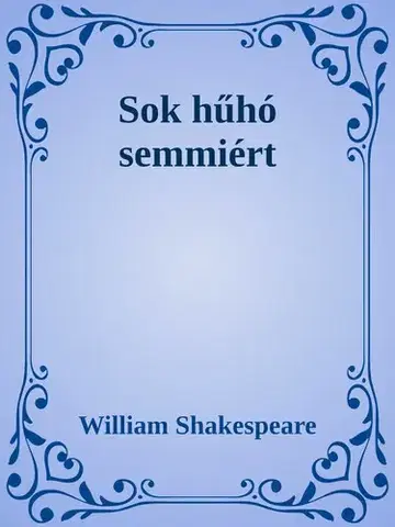 Svetová beletria Sok hűhó semmiért - William Shakespeare