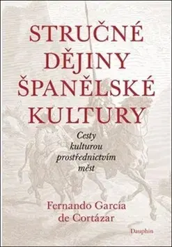 Svetové dejiny, dejiny štátov Stručné dějiny španělské kultury - Fernando Garcia de Cortázar