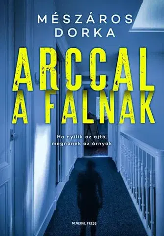 Detektívky, trilery, horory Arccal a falnak - Dorka Mészáros