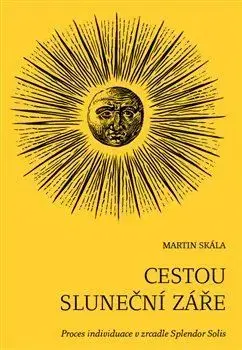 Ezoterika - ostatné Cestou sluneční záře - Skala Martin