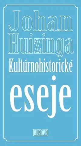 Eseje, úvahy, štúdie Kultúrnohistorické eseje - Johan Huizinga,Adam Bžoch