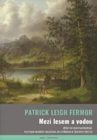 Svetová beletria Mezi lesem a vodou - Patrick Leigh Fermor