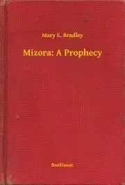 Svetová beletria Mizora: A Prophecy - Bradley Mary E.