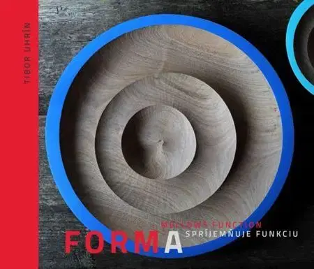 Dizajn, úžitkové umenie, móda Forma spríjemňuje funkciu - Tibor Uhrín