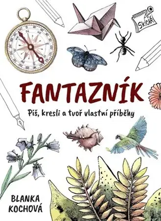 Pre deti a mládež - ostatné Fantazník - Piš, kresli a tvoř vlastní příběhy - Blanka Kochová