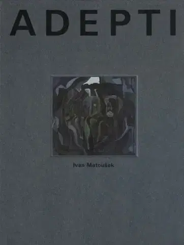 Romantická beletria Adepti - Ivan Matousek