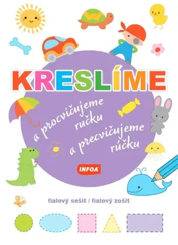 Pre najmenších Kreslíme a procvičujeme ručku - fialový sešit / Kreslíme a precvičujeme rúčku - fialový zošit - Kolektív autorov