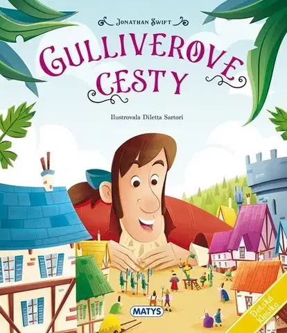 Rozprávky Detská klasika: Gulliverove cesty - Jonathan Swift,Monika Srnková