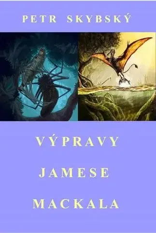 Pre deti a mládež - ostatné Výpravy Jamese Mackala - Petr Skybský