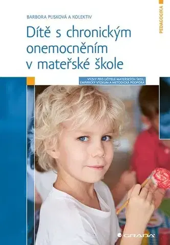 Pedagogika, vzdelávanie, vyučovanie Dítě s chronickým onemocněním v mateřské škole - Barbora Plisková,Kolektív autorov
