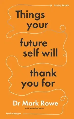 Rodičovstvo, rodina Things Your Future Self Will Thank You For - Mark Rowe