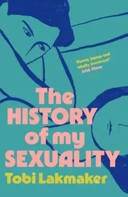 Svetová beletria The History of My Sexuality - Tobi Lakmaker,Kristen Gehrman