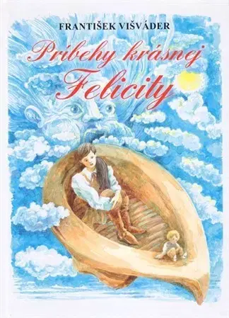 Rozprávky Príbehy krásnej Felicity - František Višváder