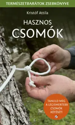 Hobby - ostatné Hasznos csomók - Természetbarátok zsebkönyve - Attila Kristóf