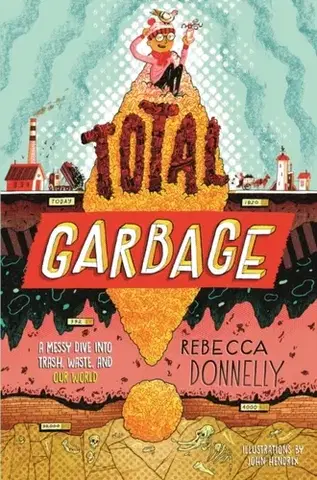Encyklopédie pre deti a mládež - ostatné Total Garbage - Rebecca Donnelly