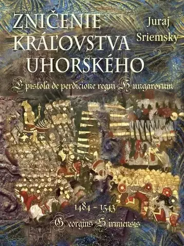 Stredovek Zničenie kráľovstva uhorského - Juraj Sriemsky