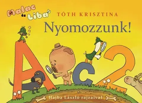 Rozprávky Malac és Liba 6: Nyomozzunk! - Krisztina Tóth
